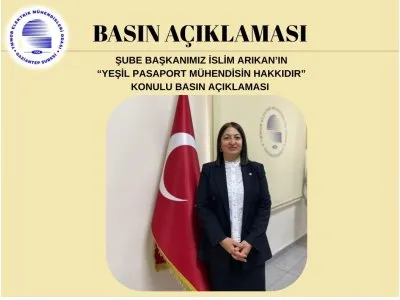 ŞUBE BAŞKANIMIZ İSLİM ARIKAN’IN
 “YEŞİL PASAPORT MÜHENDİSİN HAKKIDIR”
KONULU BASIN AÇIKLAMASI