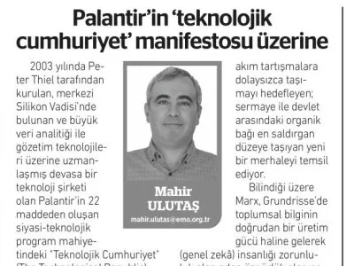 MAHİR ULUTAŞ YAZDI: PALANTİR`İN `TEKNOLOJİK CUMHURİYET` MANİFESTOSU ÜZERİNE (BİRGÜN GAZETESİ, 22.04.2026)
