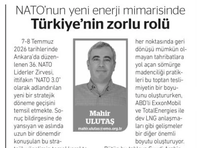 MAHİR ULUTAŞ YAZDI: NATO`NUN YENİ ENERJİ MİMARİSİNDE TÜRKİYE`NİN ZORLU ROLÜ (BİRGÜN, 10.07.2026)
