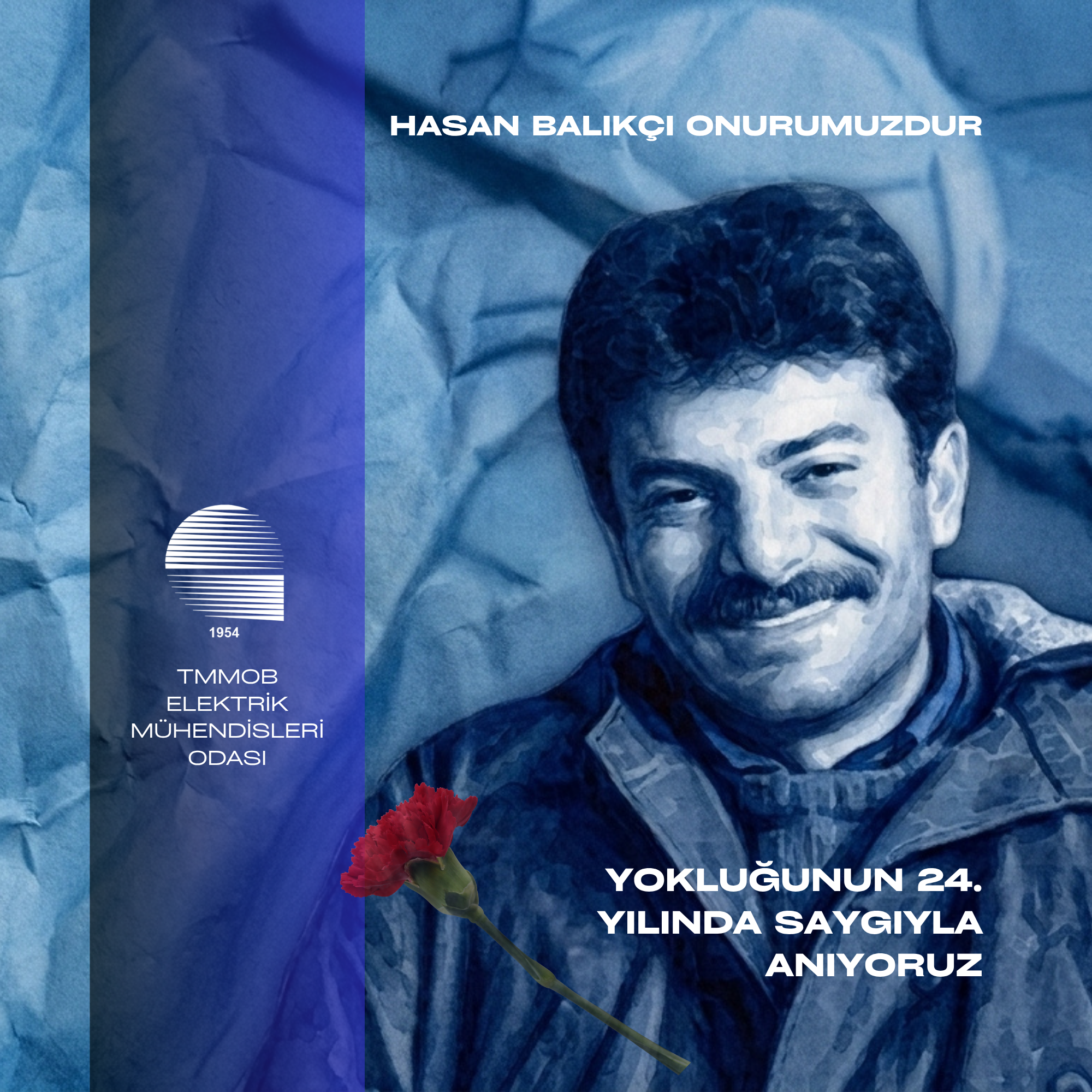 HASAN BALIKÇI’YI YOKLUĞUNUN 24. YILINDA SAYGIYLA ANIYORUZ