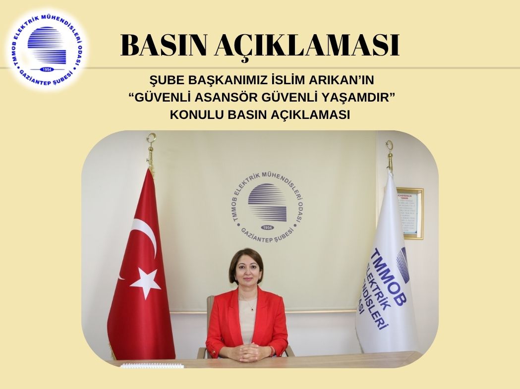 ŞUBE BAŞKANIMIZ İSLİM ARIKAN’IN
 “ GÜVENLİ ASANSÖR GÜVENLİ YAŞAMDIR ”
KONULU BASIN AÇIKLAMASI