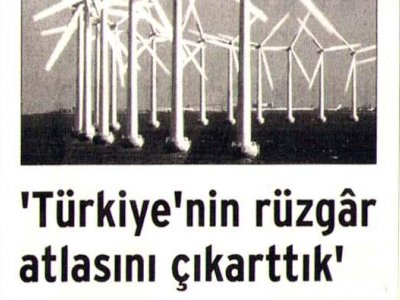 TÜRKİYE'NİN RÜZGâR ATLASINI ÇIKARTTIK (BİRGÜN GAZETESİ, 30.11.2006)