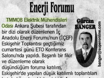 ENERJİ FORUMU (ANADOLU GAZETESİ, 14.03.2007, GÜRCAN BAGNER’İN KOŞE YAZISI)