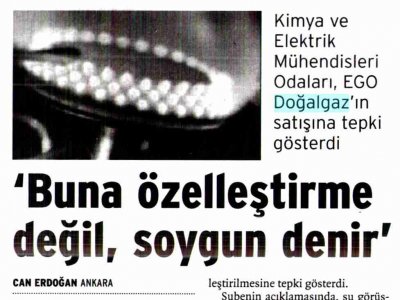 KİMYA VE ELEKTRİK MÜHENDİSLERİ ODALARI, EGO DOĞALGAZ'IN SATIŞINA TEPKİ GÖSTERDİ (BİRGÜN, 15.03.2008)