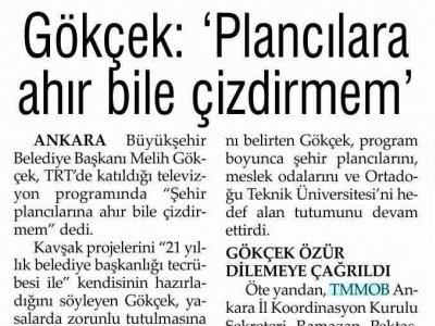 GÖKÇEK: 'PLANCILARA AHIR BİLE ÇİZDİRMEM' (EVRENSEL, 23.7.2009)