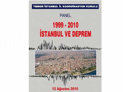"1999  2010 İSTANBUL VE DEPREM" KONULU PANEL YAPILACAKTIR