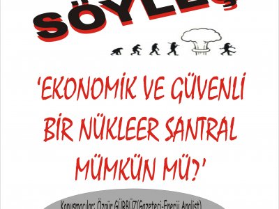 BASIN AÇIKLAMASI:`EKONOMİK VE GÜVENLİ BİR NÜKLEER SANTRAL MÜMKÜN MÜ?`