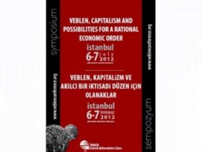 VEBLEN, KAPİTALİZM VE AKILCI BİR İKTİSADİ DÜZEN İÇİN OLANAKLAR SEMPOZYUMU DÜZENLENDİ