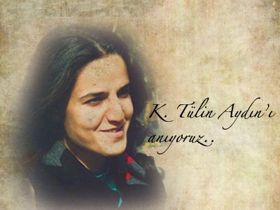 K. TÜLİN AYDIN ANMASI YAPILACAKTIR
