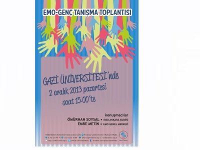 GAZİ ÜNİVERSİTESİ EMO-GENÇ TANIŞMA TOPLANTISI DÜZENLENİYOR
