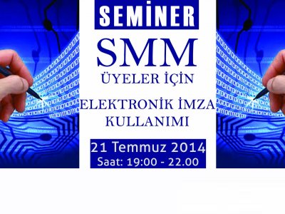 SMM ÜYELER İÇİN ELEKTRONİK İMZA KULLANIMI SEMİNERİ