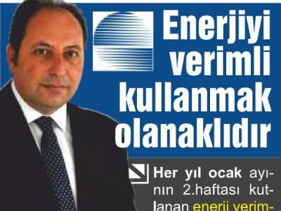 ENERJİYİ  VERİMLİ KULLANMAK OLANAKLIDIR (AKDENİZ HABER-17.01.2015)