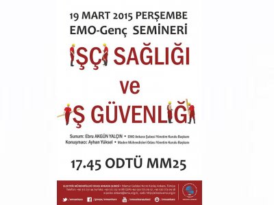 ODTÜDE EMO GENÇ SEMİNERİ  İŞÇİ SAĞLIĞI VE İŞ GÜVENLİĞİ