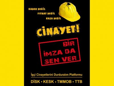 İMZA KAMPANYASI KADER DEĞİL! FITRAT DEĞİL! KAZA DEĞİL! CİNAYET!