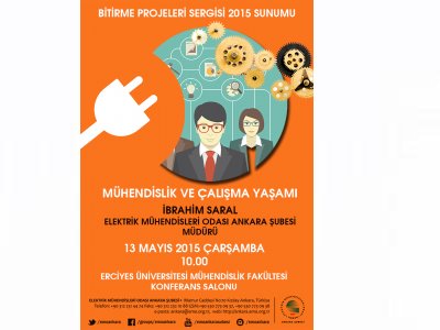 ERCİYES ÜNİVERSİTESİNDE BİTİRME PROJELERİ SERGİSİ 2015 VE MÜHENDİSLİK VE ÇALIŞMA YAŞAMI SUNUMU DÜZENLENECEK