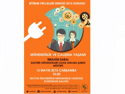 ERCİYES ÜNİVERSİTESİNDE BİTİRME PROJELERİ SERGİSİ 2015 VE MÜHENDİSLİK VE ÇALIŞMA YAŞAMI SUNUMU DÜZENLENECEK