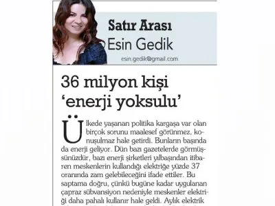 36 MİLYON KİŞİ `ENERJİ YOKSULU` (SATIR ARASI/ ESİN GEDİK- YURT GAZETESİ)