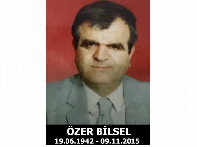 ODAMIZ ÜYESİ ÖZER BİLSEL VEFAT ETTİ