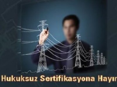 HUKUKSUZ SERTİFİKASYON SÜRECİNE KARŞI KAMPANYA