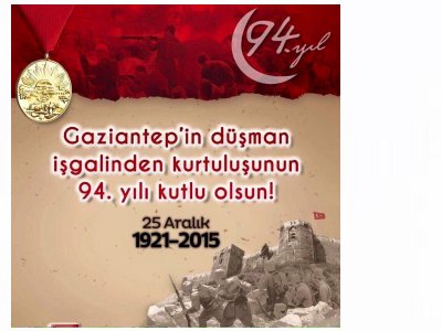 GAZİANTEP`İN DÜŞMAN İŞGALİNDEN KURTULUŞUNUN 94.YILI KUTLU OLSUN