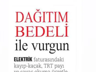 FATURALARDA DAĞITIM BEDELİ 5 KAT ARTTI (ÖZGÜR DÜŞÜNCE)