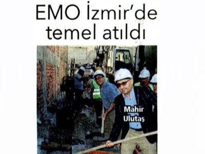 EMO İZMİR`DE TEMEL ATILDI (POSTA EGE)