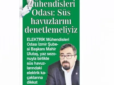 ELEKTRİK MÜHENDİSLERİ ODASI: SÜS HAVUZLARINI DENETLEMELİYİZ (HABER EKSPRES)