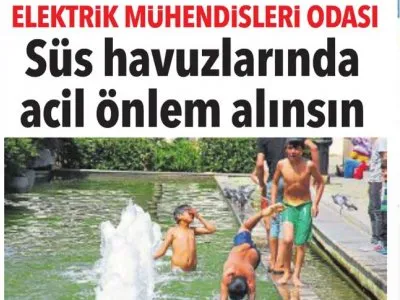 ELEKTRİK MÜHENDİSLERİ ODASI SÜS HAVUZLARINDA ACİL ÖNLEM ALINSIN (HÜRRİYET EGE)