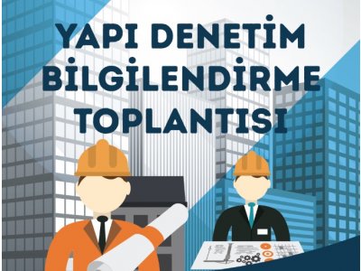 YAPI DENETİM BİLGİLENDİRME TOPLANTISI