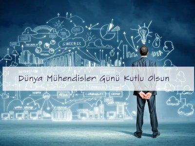 DÜNYA MÜHENDİSLER GÜNÜ KUTLU OLSUN