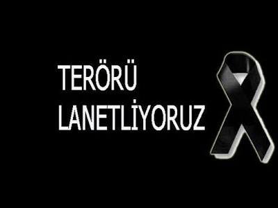 TERÖRÜ LANETLIYORUZ
