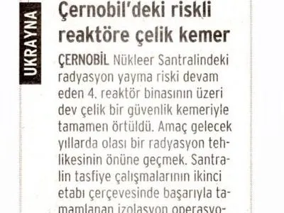ÇERNOBİL`DEKİ RİSKLİ REAKTÖRE ÇELİK KEMER (GÜNLÜK EVRENSEL)