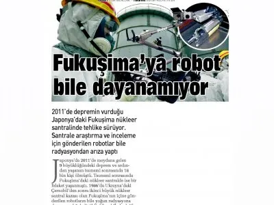 FUKUŞİMA`YA ROBOT BİLE DAYANAMIYOR (SABAH)