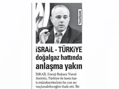 İSRAİL-TÜRKİYE DOĞALGAZ HATTINDA ANLAŞMA YAKIN (AKŞAM)