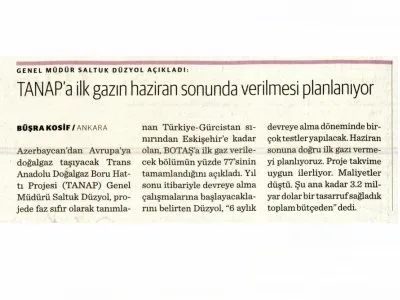 GENEL MÜDÜR SALTUK DÜZYOL AÇIKLADI: TANAP`A İLK GAZIN HAZİRAN SONUNDA VERİLMESİ PLANLANIYOR (DÜNYA)
