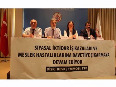 DİSK, KESK, TMMOB, TTB: SİYASAL İKTİDAR İŞ CİNAYETLERİNE DAVETİYE ÇIKARTIYOR