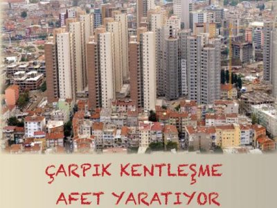 AĞUSTOS BÜLTENİ:`ÇARPIK KENTLEŞME AFET YARATIYOR`