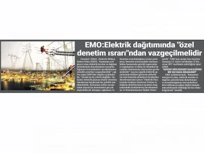 EMO: ELEKTRİK DAĞITIMINDA ÖZEL DENETİM ISRARINDAN VAZGEÇİLMELİDİR (SONSÖZ)
