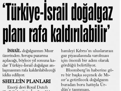 ‘TÜRKİYE-İSRAİL DOĞAL GAZ PLANI RAFA KALDIRILABİLİR` (GÜNLÜK EVRENSEL)
