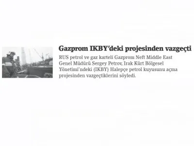 GAZPROM IKBY`DEKİ PROJESİNDEN VAZGEÇTİ (BİRGÜN)