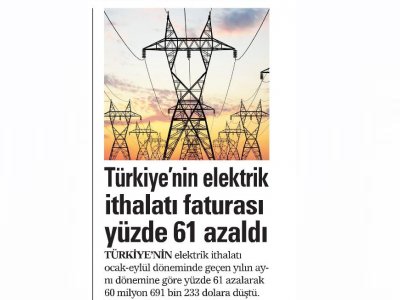 TÜRKİYE`NİN ELEKTRİK İTHALATI FATURASI YÜZDE 61 AZALDI (AKŞAM)