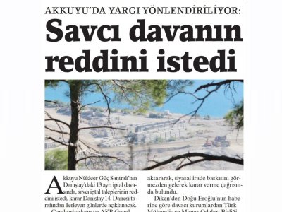 AKKUYU`DA YARGI YÖNLENDİRİLİYOR: SAVCI DAVANIN REDDİNİ İSTEDİ (BİRGÜN)