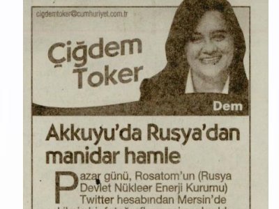 AKKUYU’DA RUSYA’DAN MANİDAR HAMLE (ÇİĞDEM TOKER- CUMHURİYET)