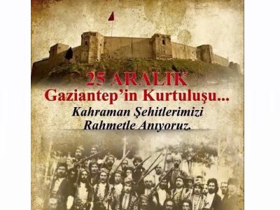 25 ARALIK GAZİANTEP`İN KURTULUŞU KUTLU OLSUN
