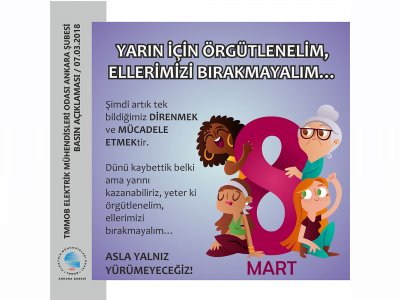 EMO ANKARA ŞUBESİ YÖNETİM KURULU 8 MART DÜNYA KADINLAR GÜNÜ AÇIKLAMASI: YARIN İÇİN ÖRGÜTLENELİM, ELLERİMİZİ BIRAKMAYALIM