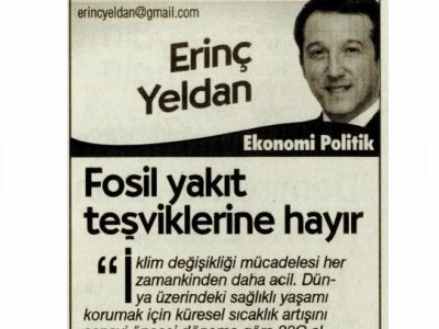 FOSİL YAKIT TEŞVİKLERİNE HAYIR (ERİNÇ YELDAN- CUMHURİYET)