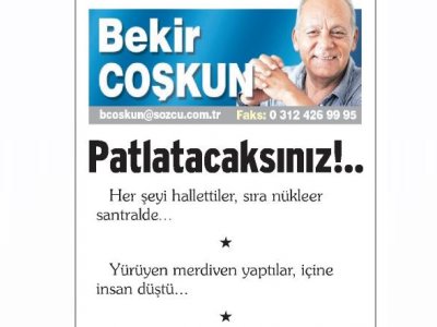 PATLATACAKSINIZ! (BEKİR COŞKUN, SÖZCÜ, 05.04.2018)