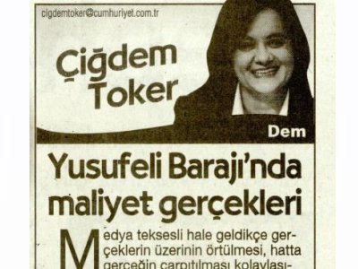 YUSUFELİ BARAJI’NDA MALİYET GERÇEKLERİ (ÇİĞDEM TOKER- CUMHURİYET)