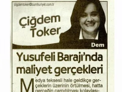 YUSUFELİ BARAJI’NDA MALİYET GERÇEKLERİ (ÇİĞDEM TOKER- CUMHURİYET)