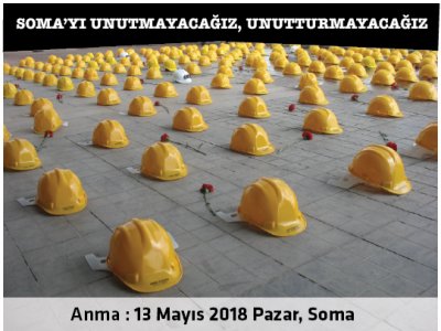 SOMA`YI UNUTMAYACAĞIZ, UNUTTURMAYACAĞIZ